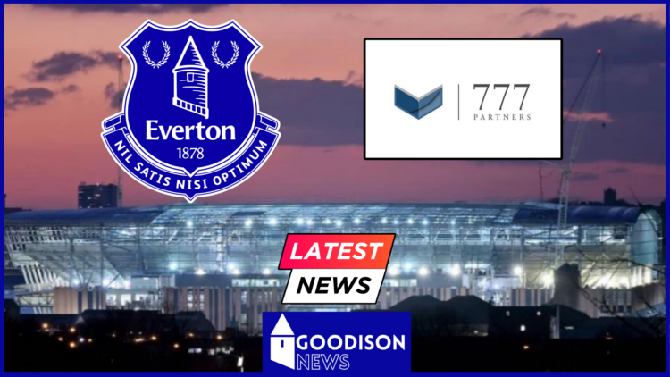 Everton 777 Partners logos over Bramley Moore Stadium