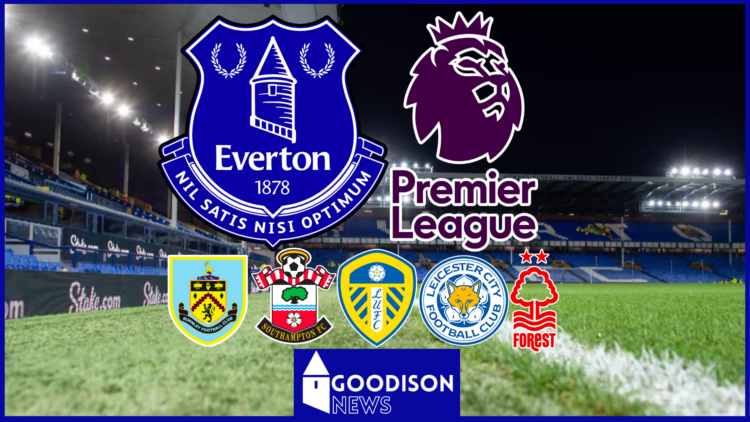 Everton Premier League at Goodison Park Burnley Southampton Leeds United Leicester City and Nottingham Forest logos