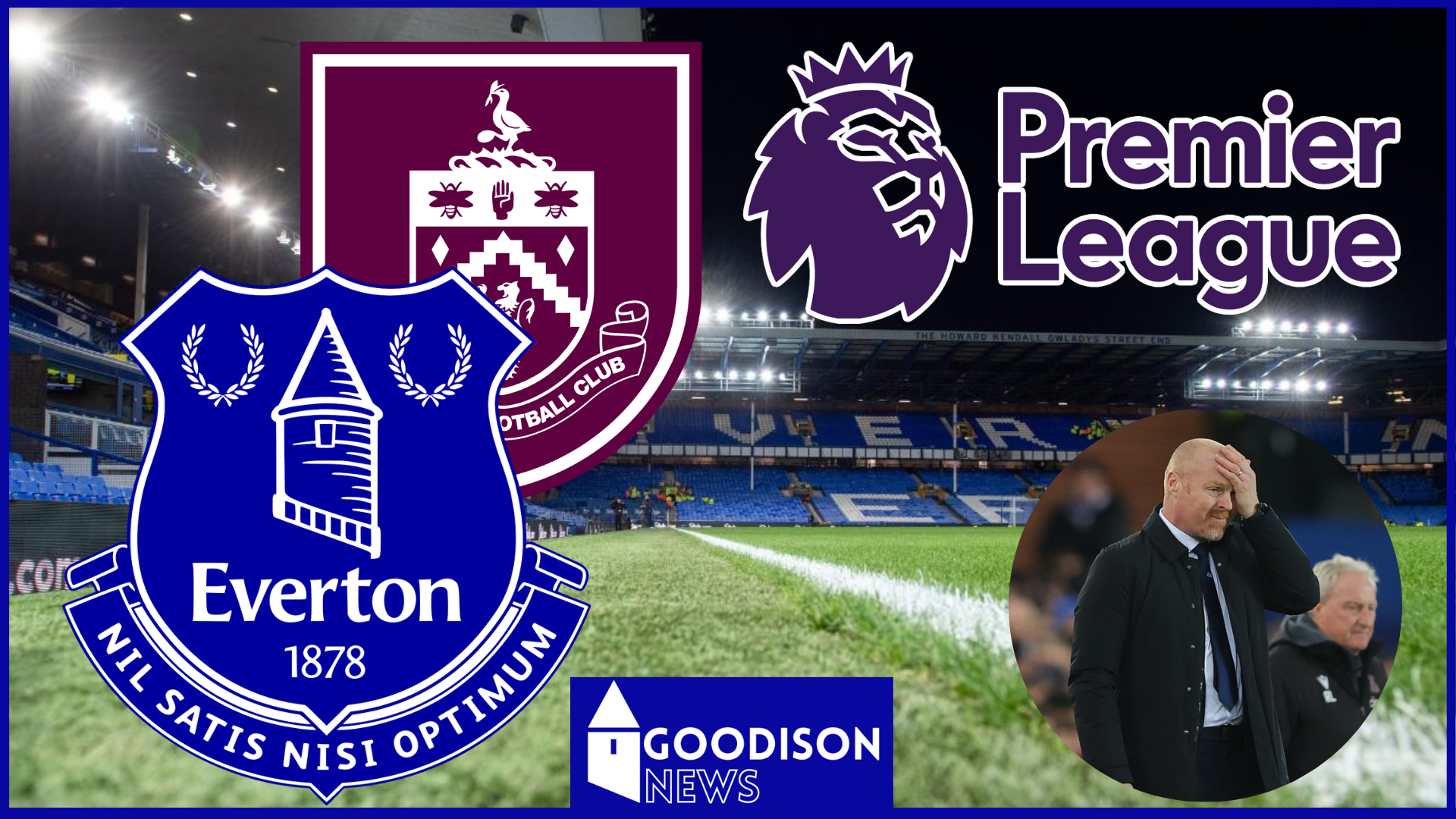 Everton news Update emerges as Burnley consider legal action