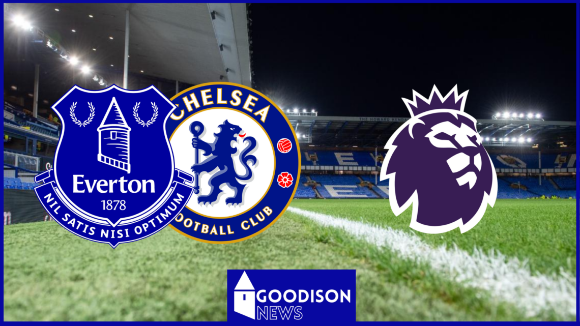 Everton Chelsea Premier League Goodison Park