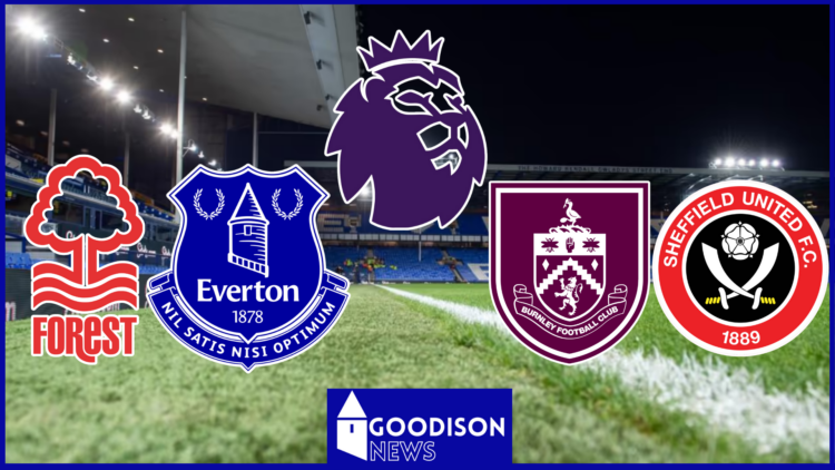 Everton Nottingham Forest Burnley Sheffield United Premier League logos at Goodison Park