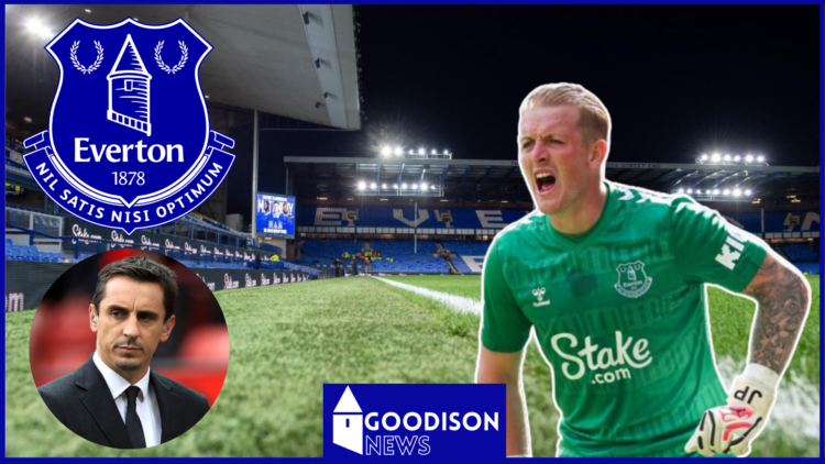 Gary Neville on Jordan Pickford at Everton