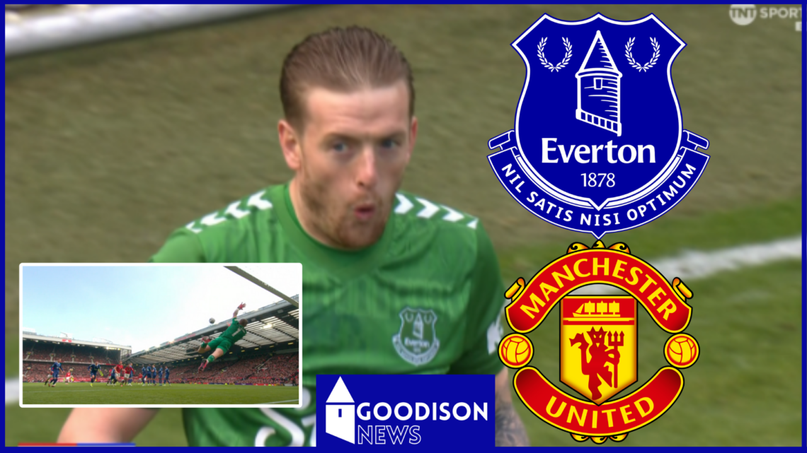 Jordan Pickford Everton vs Manchester United