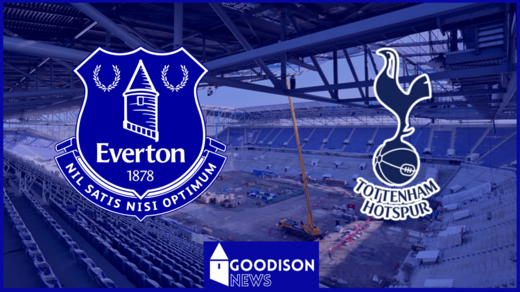 Everton Tottenham Bramley-Moore Dock