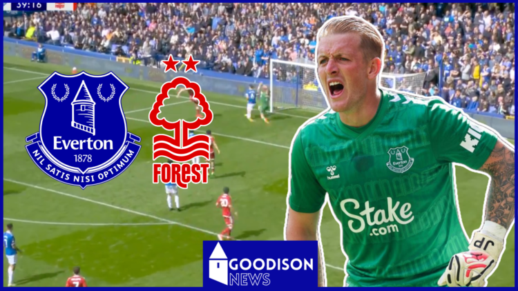 Everton Jordan Pickford Nottingham Forest