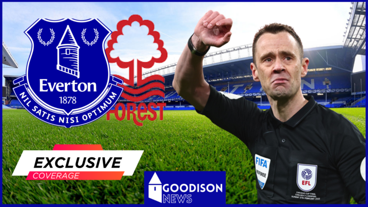 Goodison Park, Stuart Attwell, Everton, Nottingham Forest, Exclusive