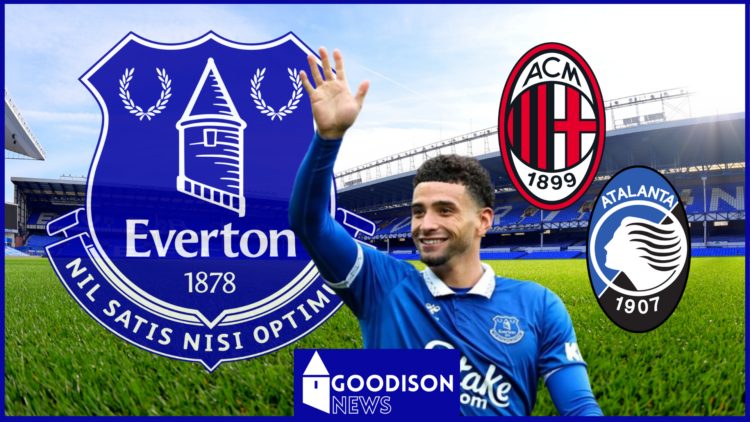 Everton AC Milan Atalanta Godfrey
