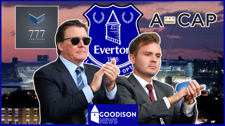 Everton Dan Friedkin Ryan Friedkin 777 Partners A-Cap