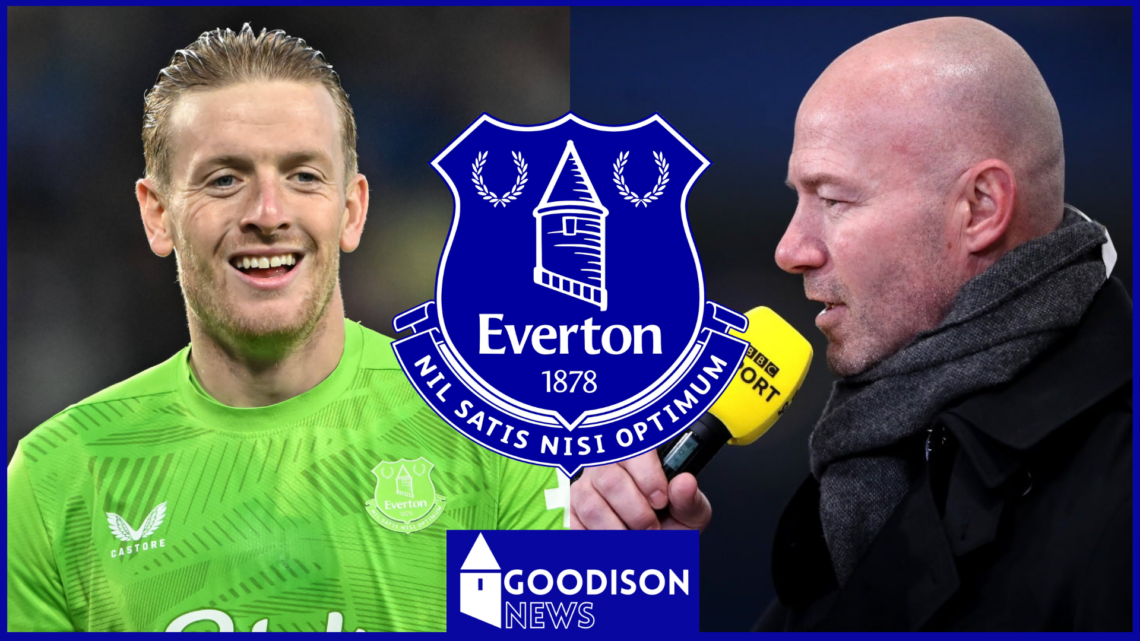 Jordan Pickford Alan Shearer Everton