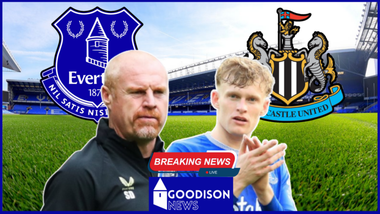 Everton Sean Dyche Jarrad Branthwaite Newcastle breaking news