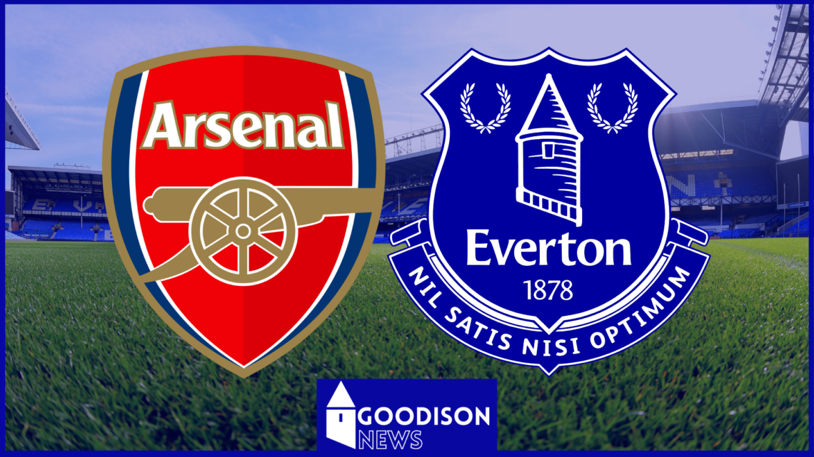 Everton and Arsenal