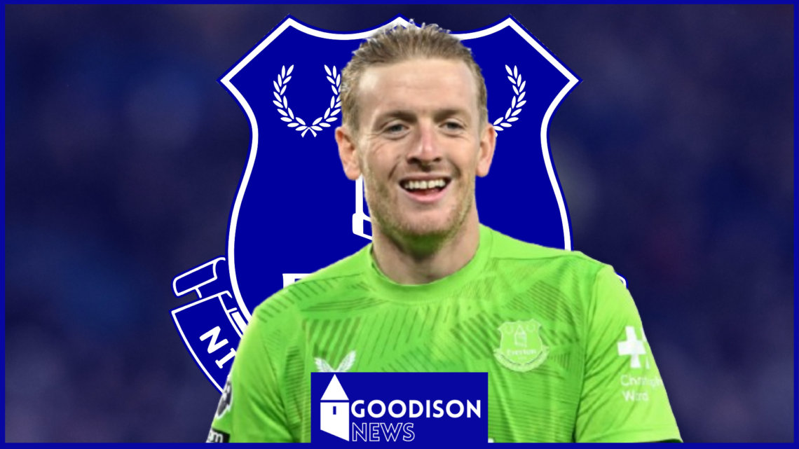 Everton goalkeeper Jordan Pickford