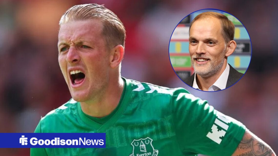Jordan Pickford and Thomas Tuchel