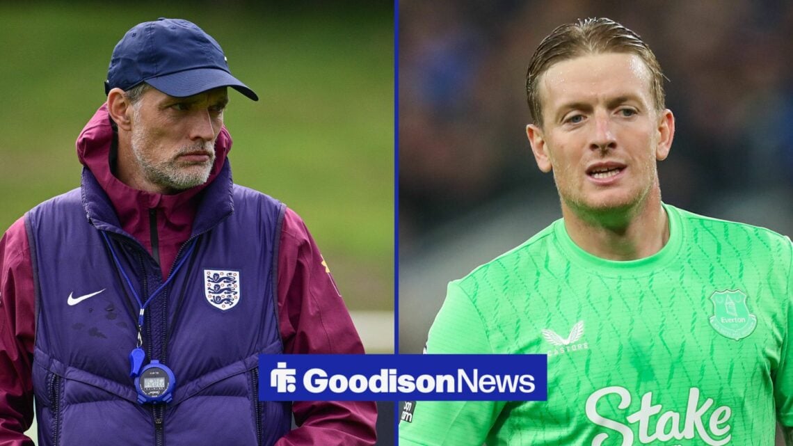 England boss Thomas Tuchel, Everton star Jordan Pickford.