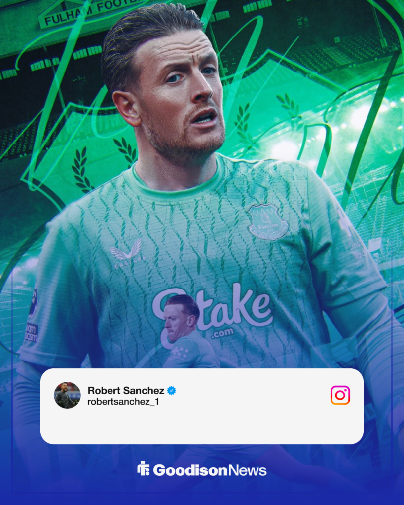Everton Robert Sanchez Instagram post Jordan Pickford